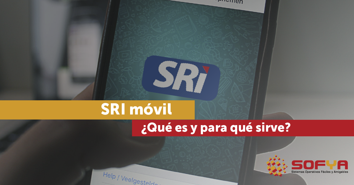 SRI Móvil ¿Qué Es Y Para Qué Sirve? – SOFYA