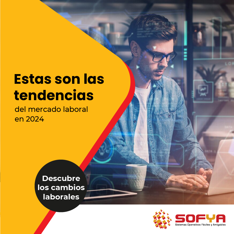 Estas Son Las Tendencias Del Mercado Laboral En 2024 Sofya 